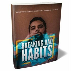 Breaking Bad Habits – eBook with Resell Rights